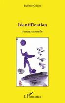 Couverture du livre « Identification et autres nouvelles » de Isabelle Guyon aux éditions L'harmattan