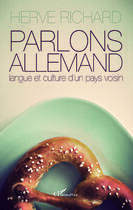 Couverture du livre « Parlons allemand ; langue et culture d'un pays voisin » de Herve Richard aux éditions Editions L'harmattan