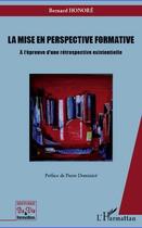 Couverture du livre « Mise en perspective formative ; à l'épreuve d'une rétrospective existentielle » de Bernard Honore aux éditions Editions L'harmattan