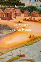 Couverture du livre « La fleur de l'île rouge » de Rafael Briones aux éditions Editions Du Net