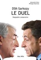 Couverture du livre « DSK-Sarkozy, le duel ; biographie comparative » de Alexandre Kara aux éditions Max Milo Editions