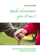 Couverture du livre « Quelle alimentation après 65 ans » de Cedric Menard aux éditions Books On Demand