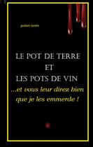 Couverture du livre « ...et vous leur direz bien que je les emmerde ! : Le Pot de Terre et les Pots de vin » de Guilain Lantin aux éditions Books On Demand