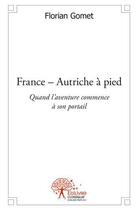 Couverture du livre « France ? autriche a pied » de Florian Gomet aux éditions Edilivre