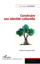 Couverture du livre « Construire son identité culturelle » de Louis Basco aux éditions L'harmattan