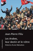 Couverture du livre « Les Arabes, leur destin et le nôtre : histoire d'une libération » de Jean-Pierre Filiu aux éditions La Decouverte