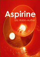 Couverture du livre « Aspirine » de Eric Robin-Auffret aux éditions Amalthee