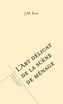 Couverture du livre « L'art délicat de la scène de ménage » de J. M. Erre aux éditions L'oeil Du Prince