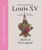 Couverture du livre « Sèvres sous louis XV ; birth of the legend » de Manuf Nat Sevr/ aux éditions Courtes Et Longues