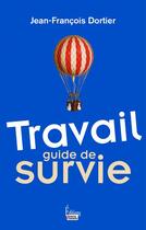 Couverture du livre « Travail, guide de survie » de Jean-Francois Dortier aux éditions Sciences Humaines