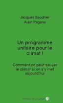 Couverture du livre « Un programme unitaire pour le climat ! comment on peut sauver le climat si on s'y met aujourd hui » de Jacques Baudrier et Alain Pagano aux éditions Croquant