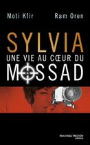 Couverture du livre « Sylvia, une vie au sein du Mossad » de Moti Kfir et Ram Oren aux éditions Nouveau Monde Editions