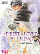 Couverture du livre « The priest Tome 1 ; the priest is loved by the king » de Tamaki Yoshida et Hinako Takanaga aux éditions Boy's Love