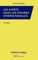 Couverture du livre « Impôts dans les affaires internationales (édition 2023) » de Bruno Gouthiere aux éditions Lefebvre