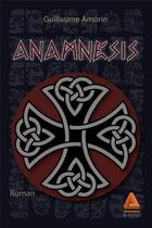 Couverture du livre « Anamnesis » de Guillaume Amorin aux éditions Anfortas