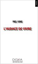Couverture du livre « L'audace de vivre » de Mel Vine aux éditions La Doxa