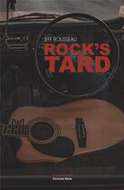 Couverture du livre « Rock's Tard » de Rousseau Jeff aux éditions Editions Maia