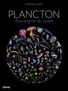 Couverture du livre « Plancton : aux origines du vivant » de Christian Sardet aux éditions Eugen Ulmer