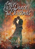 Couverture du livre « One last dance for Christmas » de Rousselin Audrey aux éditions Elixyria