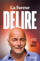 Couverture du livre « La fureur Delire » de Pierre Danvoye et Marc Delire aux éditions Kennes Editions