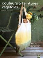 Couverture du livre « Couleurs et teintures végétales » de Sophie Gesbert aux éditions La Plage