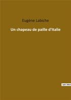 Couverture du livre « Un chapeau de paille d'italie » de Eugène Labiche aux éditions Culturea