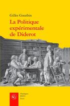 Couverture du livre « La politique expérimentale de Diderot » de Gilles Gourbin aux éditions Classiques Garnier