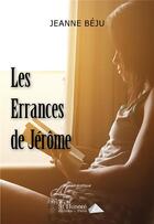 Couverture du livre « Les errances de jerome » de Beju Jeanne aux éditions Saint Honore Editions