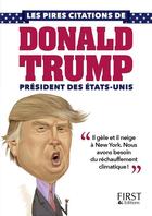 Couverture du livre « Les pires citations de Donald Trump, président des Etats-Unis » de Benjamin Peylet aux éditions First