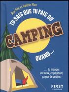 Couverture du livre « Tu sais que tu fais du camping quand... » de Ana Pile et Valerie Flan aux éditions First