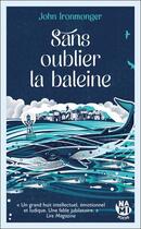 Couverture du livre « Sans oublier la baleine : Un grand huit intellectuel, émotionnel et ludique. une fable jubilatoire » de John Ironmonger aux éditions Nami