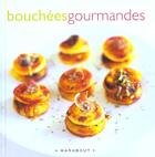 Couverture du livre « Bouchees Gourmandes » de Thierry Roussillon aux éditions Marabout