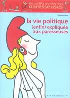 Couverture du livre « La vie politique (enfin) expliquée aux paresseuses » de Frederic Bosc aux éditions Marabout
