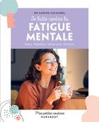 Couverture du livre « Mes petites routines : Je lutte contre la fatigue mentale : Repos - Méditation - Lâcher-prise - Émotions » de Marine Colombel aux éditions Marabout