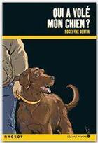 Couverture du livre « Qui a volé mon chien ? » de Roselyne Bertin aux éditions Rageot Editeur