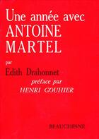 Couverture du livre « Une année avec Antoine Martel » de Edith Drahonnet aux éditions Beauchesne