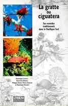 Couverture du livre « La gratte ou ciguatera ; ses remèdes traditionnels dans le Pacifique Sud » de Dominique Laurent aux éditions Ird
