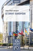 Couverture du livre « Le droit européen » de Jean-Paul Jacque aux éditions Que Sais-je ?