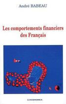 Couverture du livre « Les comportements financiers des Francais » de Andre Babeau aux éditions Economica