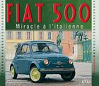 Couverture du livre « Fiat 500, miracle a l'italienne » de Philippe Berthonnet aux éditions Etai