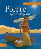 Couverture du livre « Pierre, apôtre de Jésus » de Anne De Bisschop et Boris Grebille aux éditions Mame