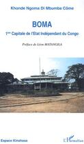 Couverture du livre « Boma, 1ère capitale de l'état indépendant du congo » de Khonde Ngoma Di Mbumba Come aux éditions L'harmattan