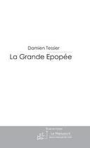 Couverture du livre « La grande epopee » de Damien Tessier aux éditions Editions Le Manuscrit