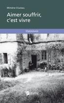 Couverture du livre « Aimer souffrir, c'est vivre » de Mimene Cluzeau aux éditions Publibook