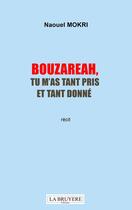 Couverture du livre « BOUZAREAH, TU M'AS TANT PRIS ET TANT DONNE » de Naouel Mokri aux éditions La Bruyere