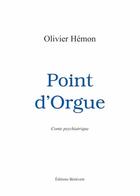 Couverture du livre « Point d'orgue ; conte psychiatrique » de Olivier Hemon aux éditions Benevent