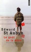 Couverture du livre « Le goût de la mère » de Edward St Aubyn aux éditions Points