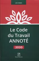 Couverture du livre « Le code du travail annoté (édition 2020) » de Collectif Groupe Revue Fiduciaire aux éditions Revue Fiduciaire