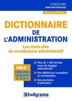 Couverture du livre « Dictionnaire de l'administration ; les mots clés du vocabulaire administratif » de Yves Bomati aux éditions Studyrama