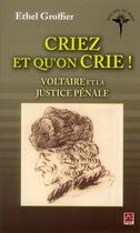 Couverture du livre « Criez et qu'on crie ! Voltaire et la justice pénale » de Ethel Groffier aux éditions L'harmattan